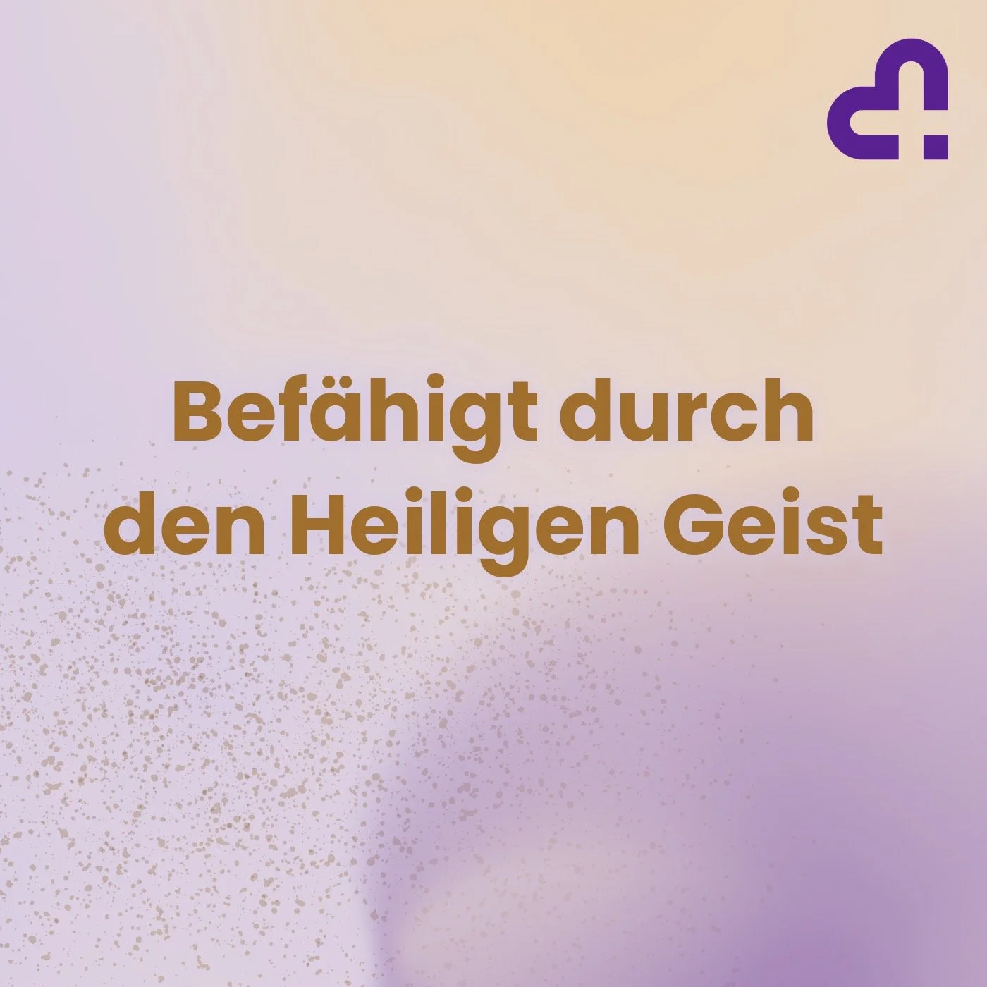 Befähigt durch den Heiligen Geist