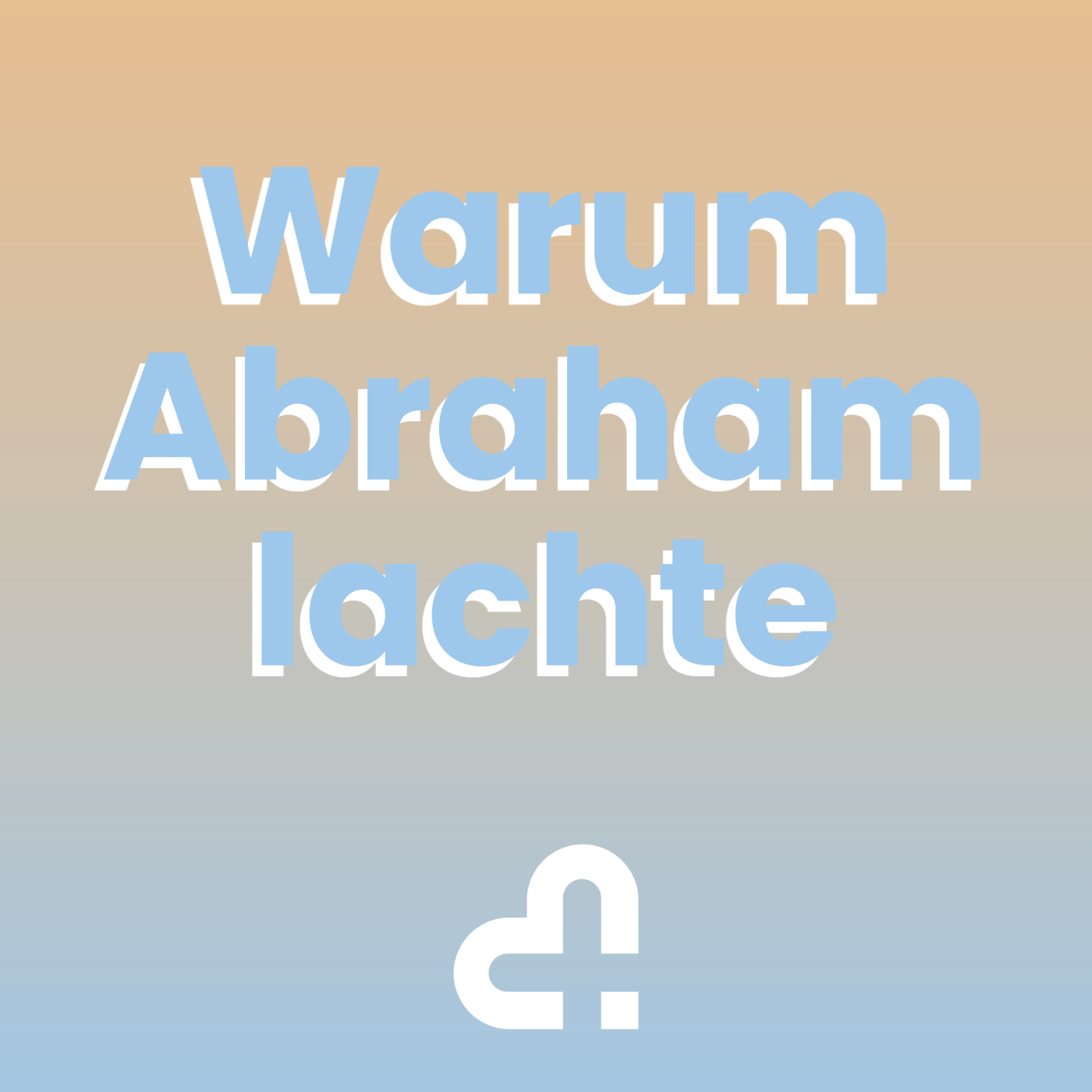 Warum Abraham lachte | Willy Camadini