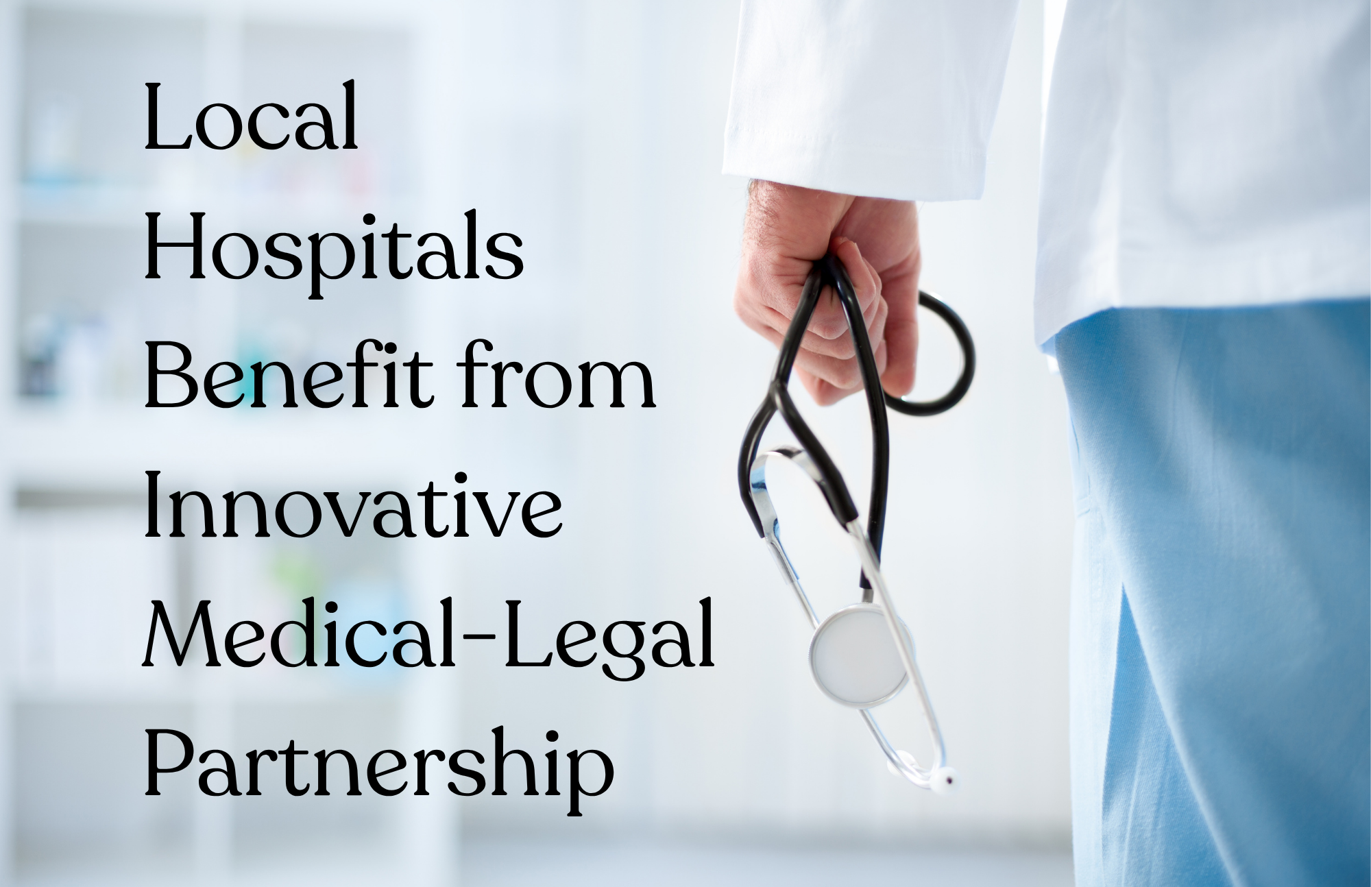 press release: Local Hospitals Benefit from Innovative Medical-Legal Partnership