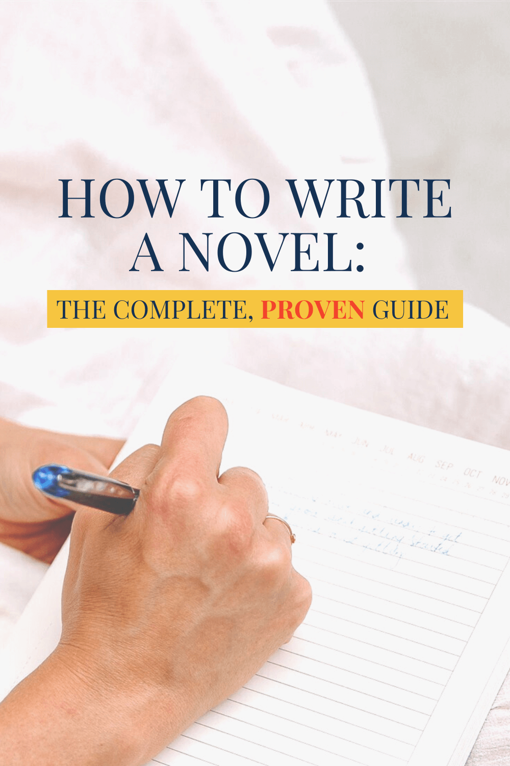 How to Write a Novel: the Complete, Proven Guide