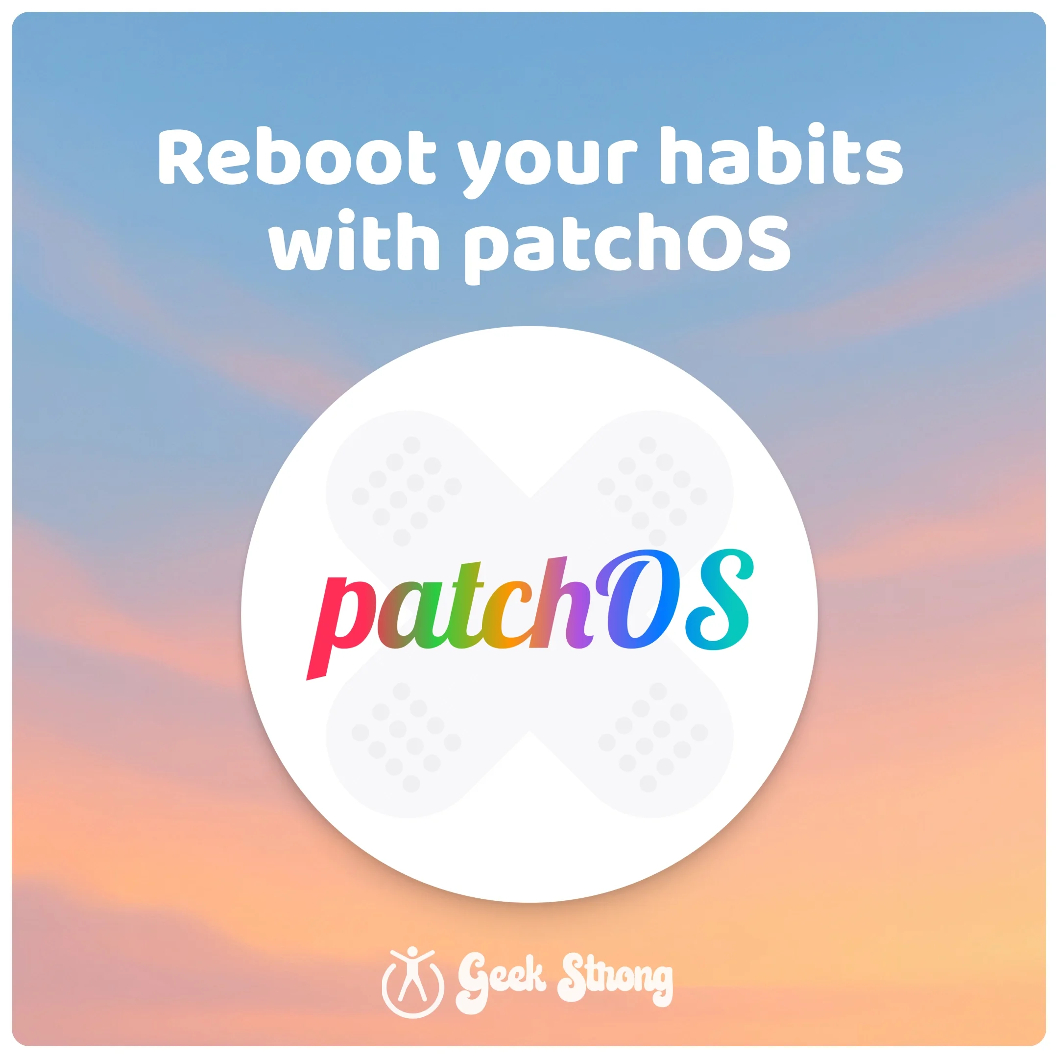  patchOS card reading “Reboot your habits with patchOS” with the Geek Strong logo. 