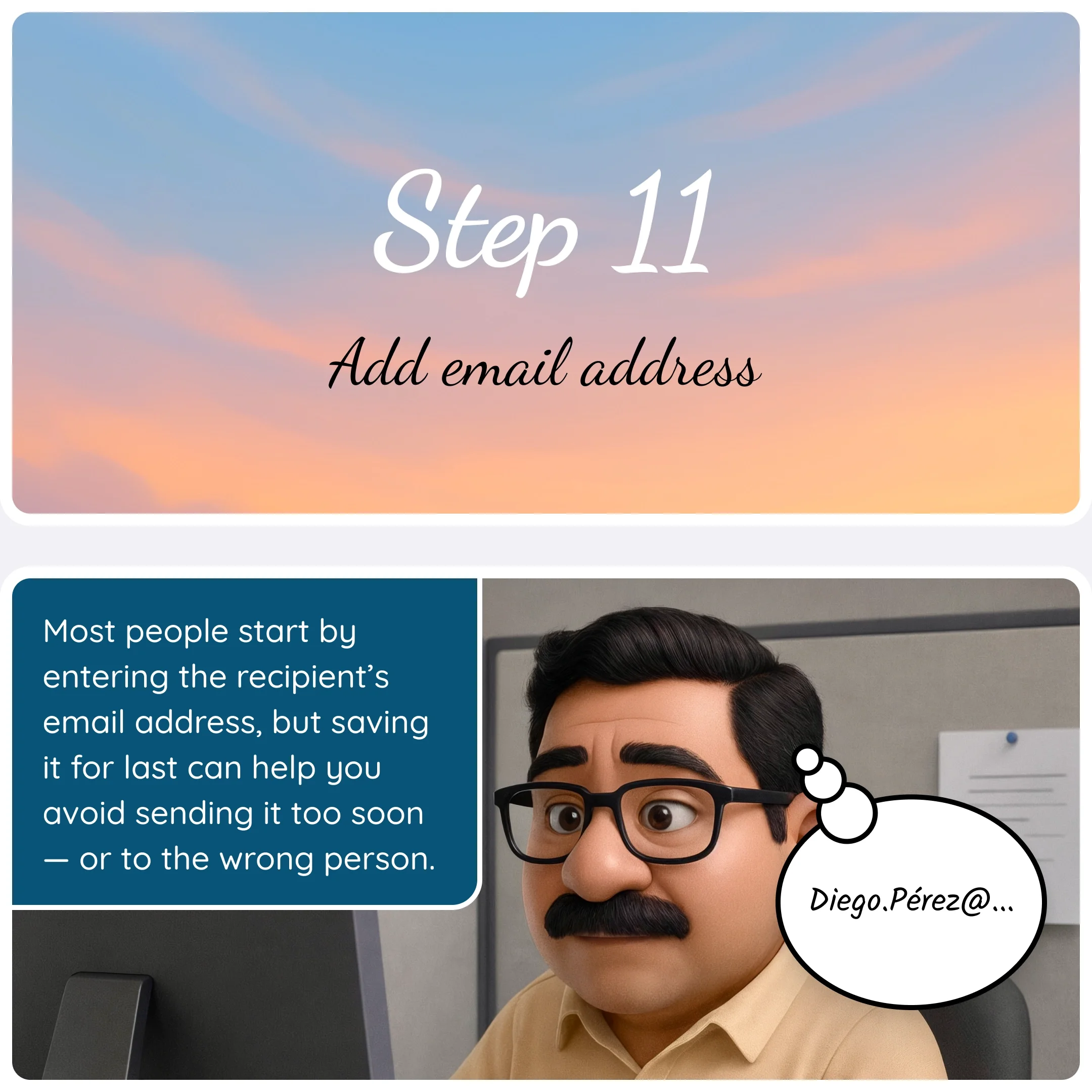  Step 11 card “Add email address” with a panel explaining that the recipient’s address should be entered last to avoid sending too soon. 