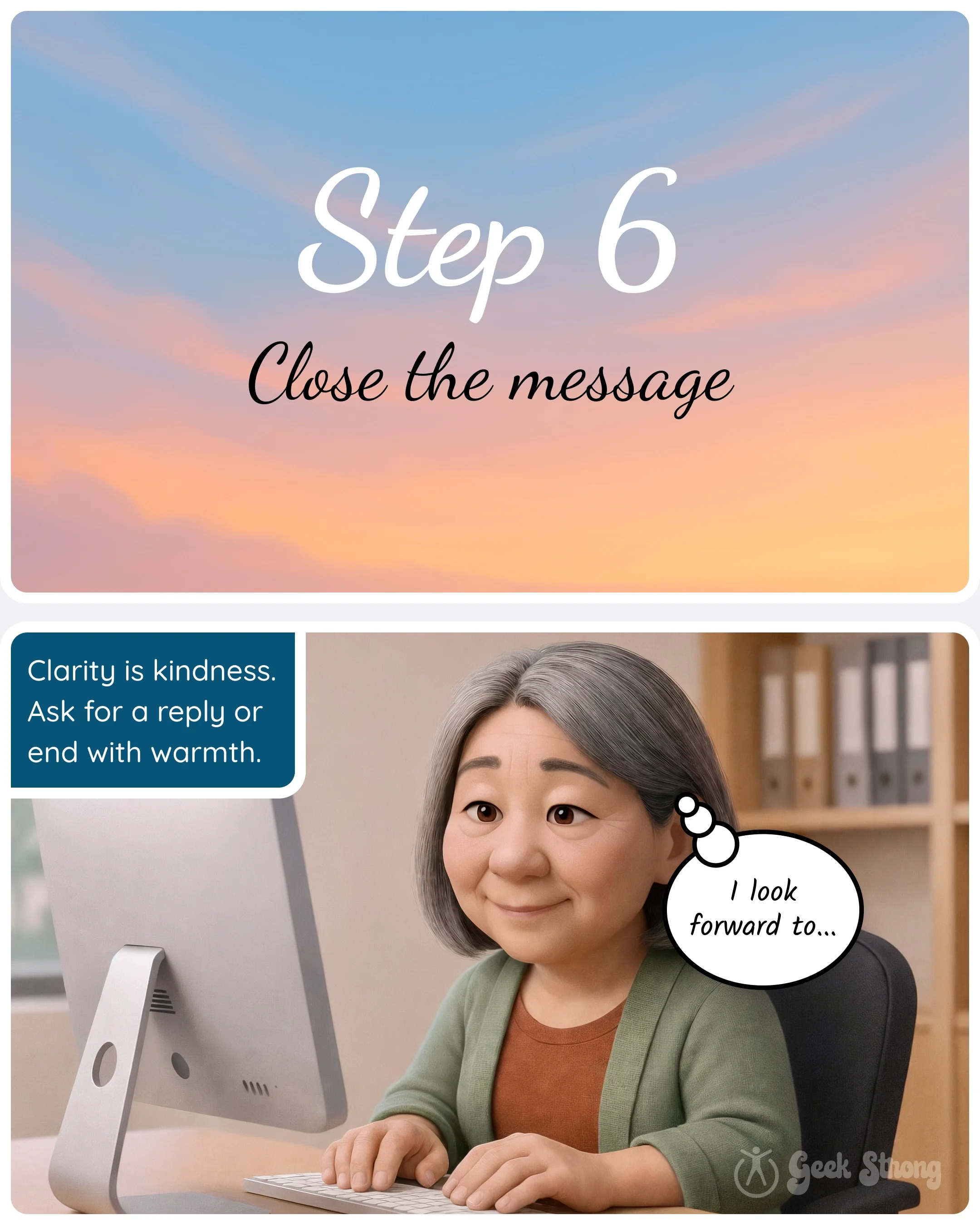  Step 6 card “Close the message” with a panel explaining that clarity and warmth help encourage a reply. 