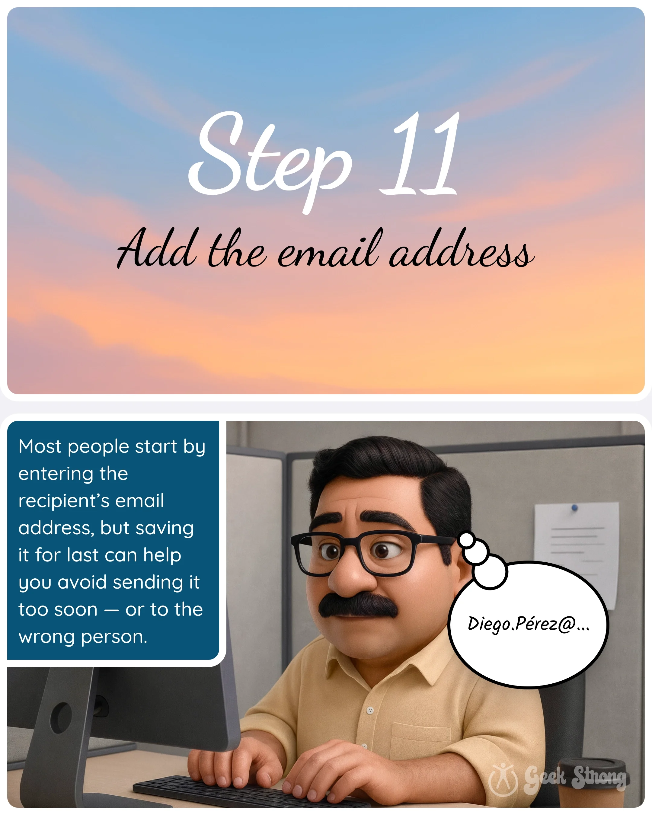  Step 11 card “Add email address” with a panel explaining that the recipient’s address should be entered last to avoid sending too soon. 