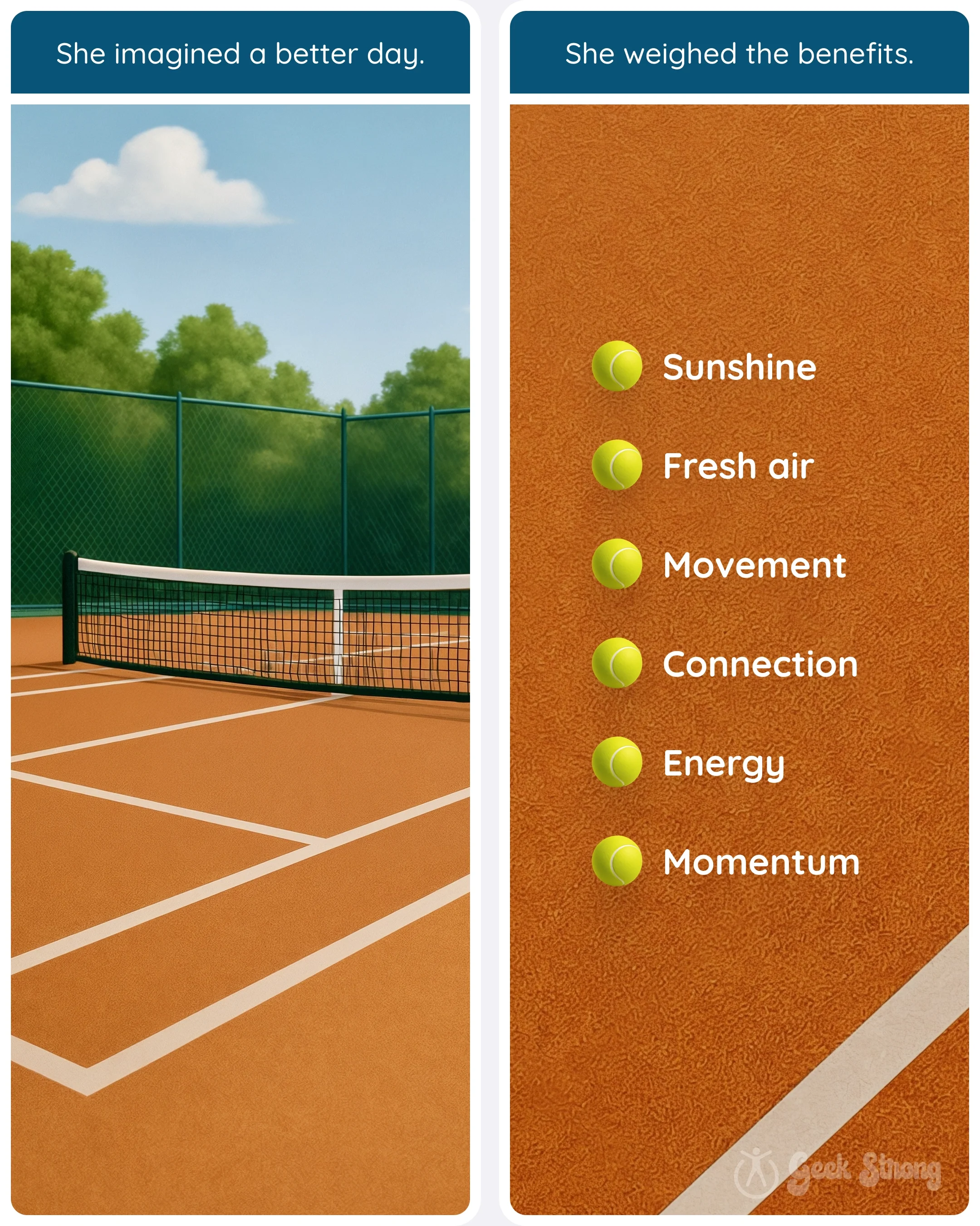 She imagines a tennis court and visualizes the benefits of movement like energy and momentum. 