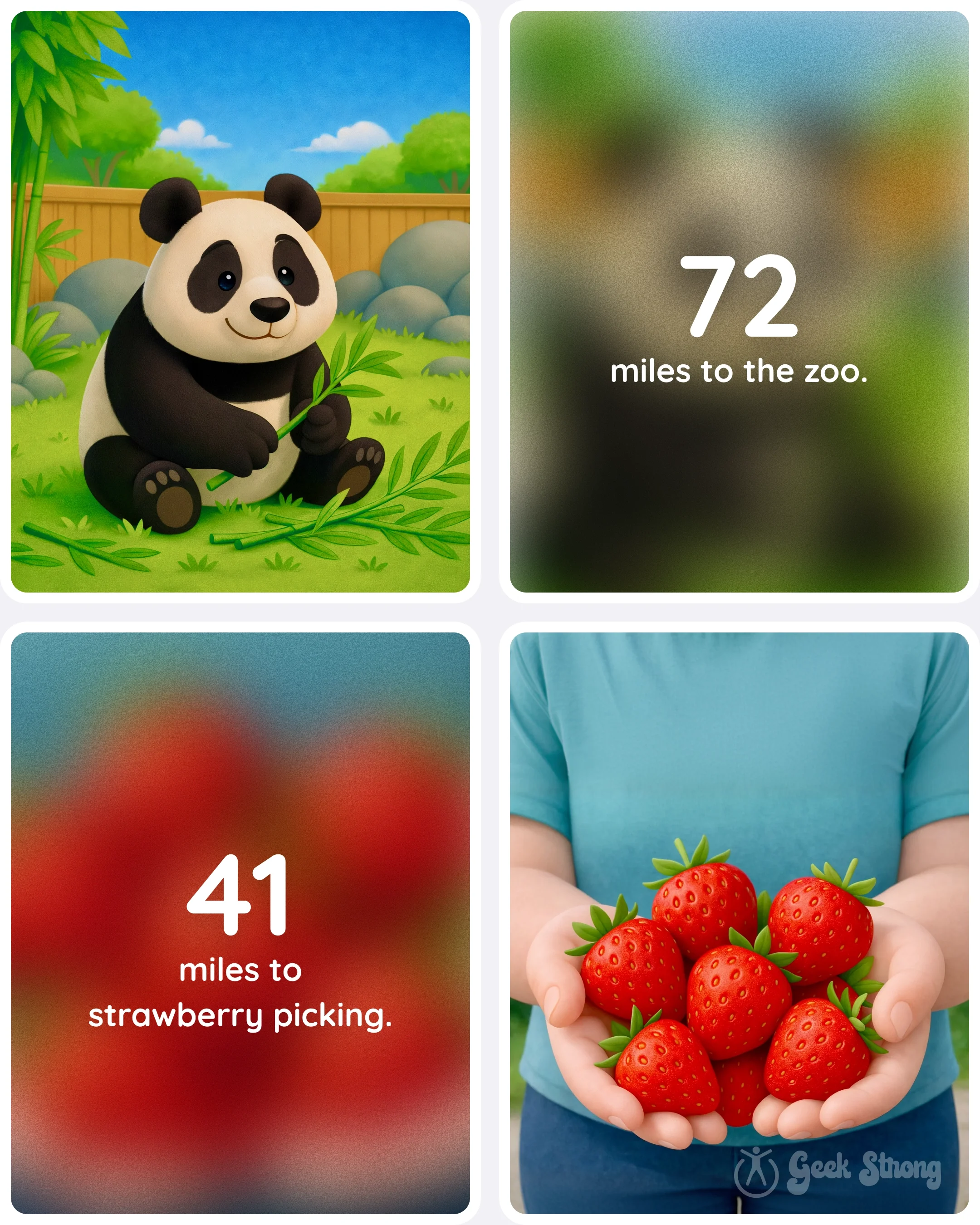  72 miles to the zoo and 41 miles to strawberry picking — closer, but still not close enough to feel easy. 