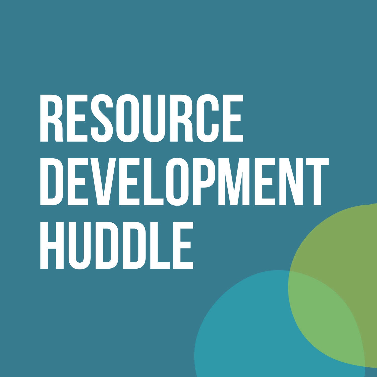 Resource Development Huddle