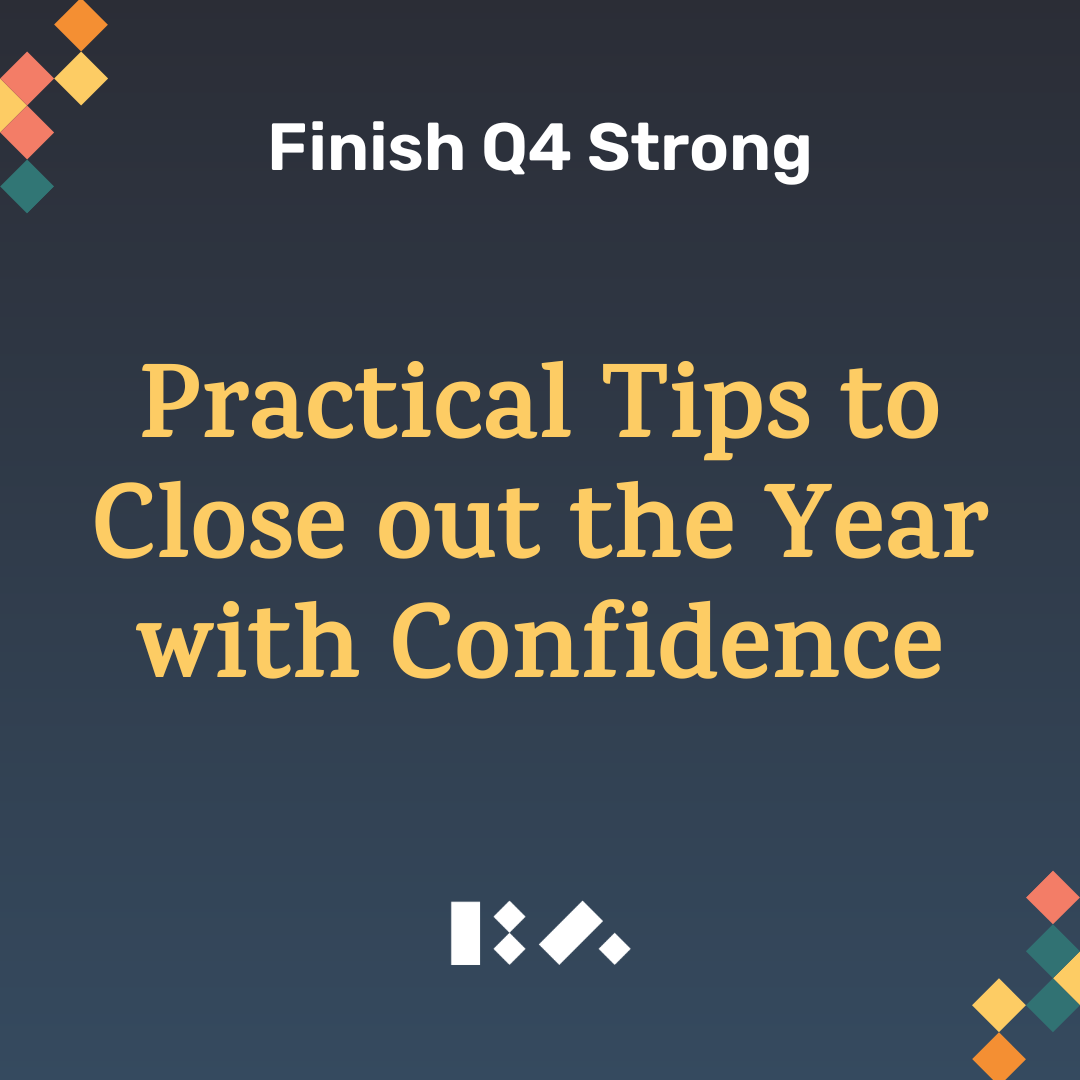 Finish Q4 Strong: Practical Steps to Close Out the Year with Confidence