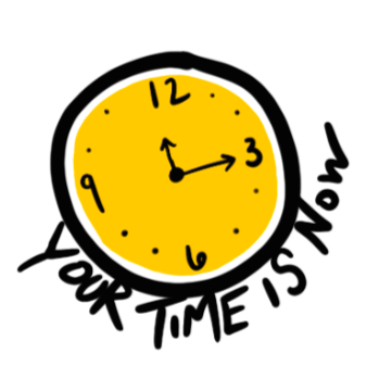 A yellow clock showing the time as 2:15, surrounded by the text 'YOUR TIME IS NOW' in black and white.