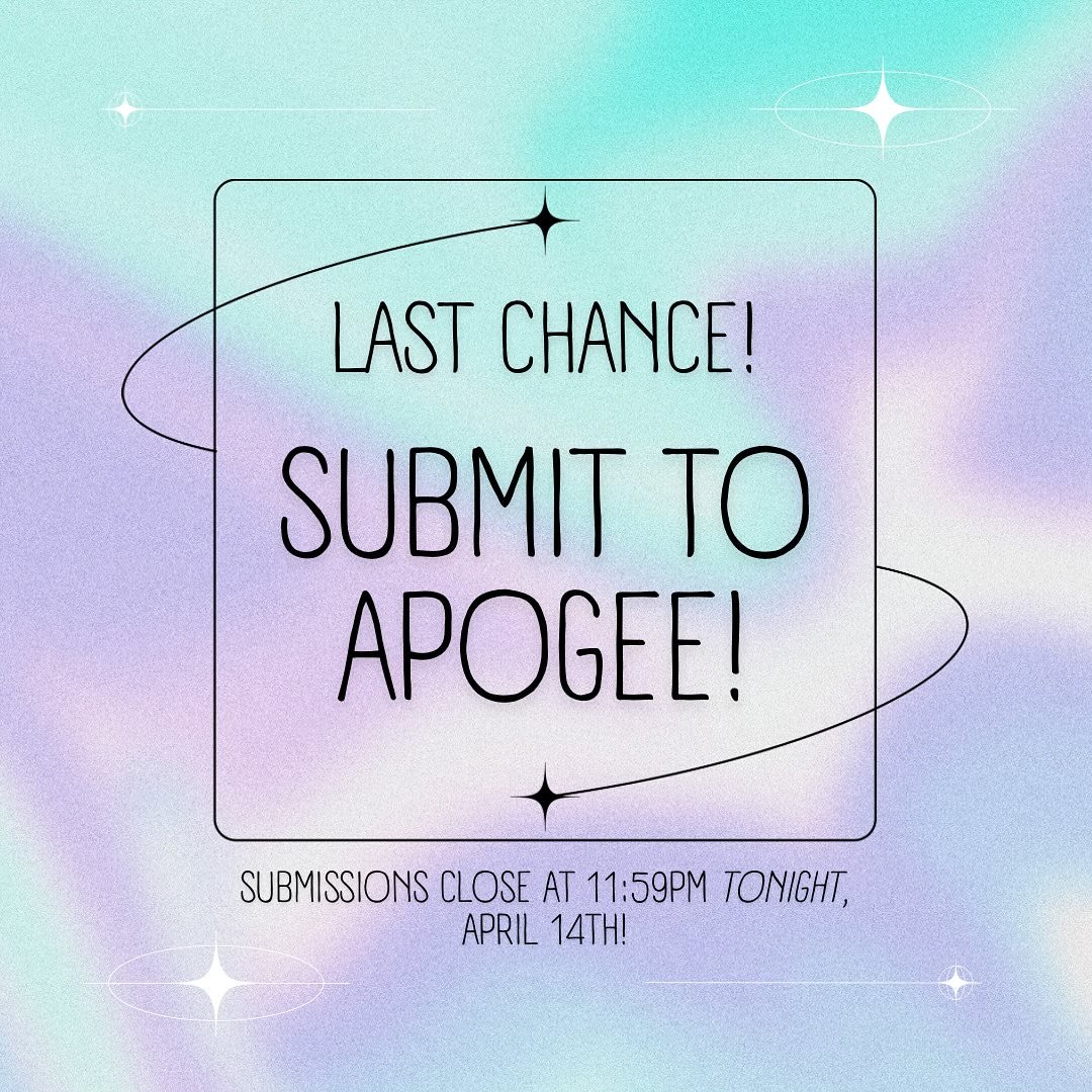LAST CHANCE!!!⭐️ Make sure to submit your creative works at the link in our bio by 11:59pm TONIGHT (April 14th) to be featured in this year&rsquo;s Apogee!