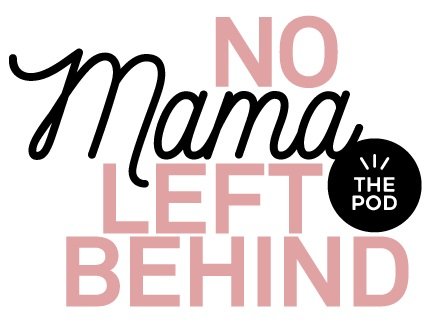 No Mama Left Behind The Podcast