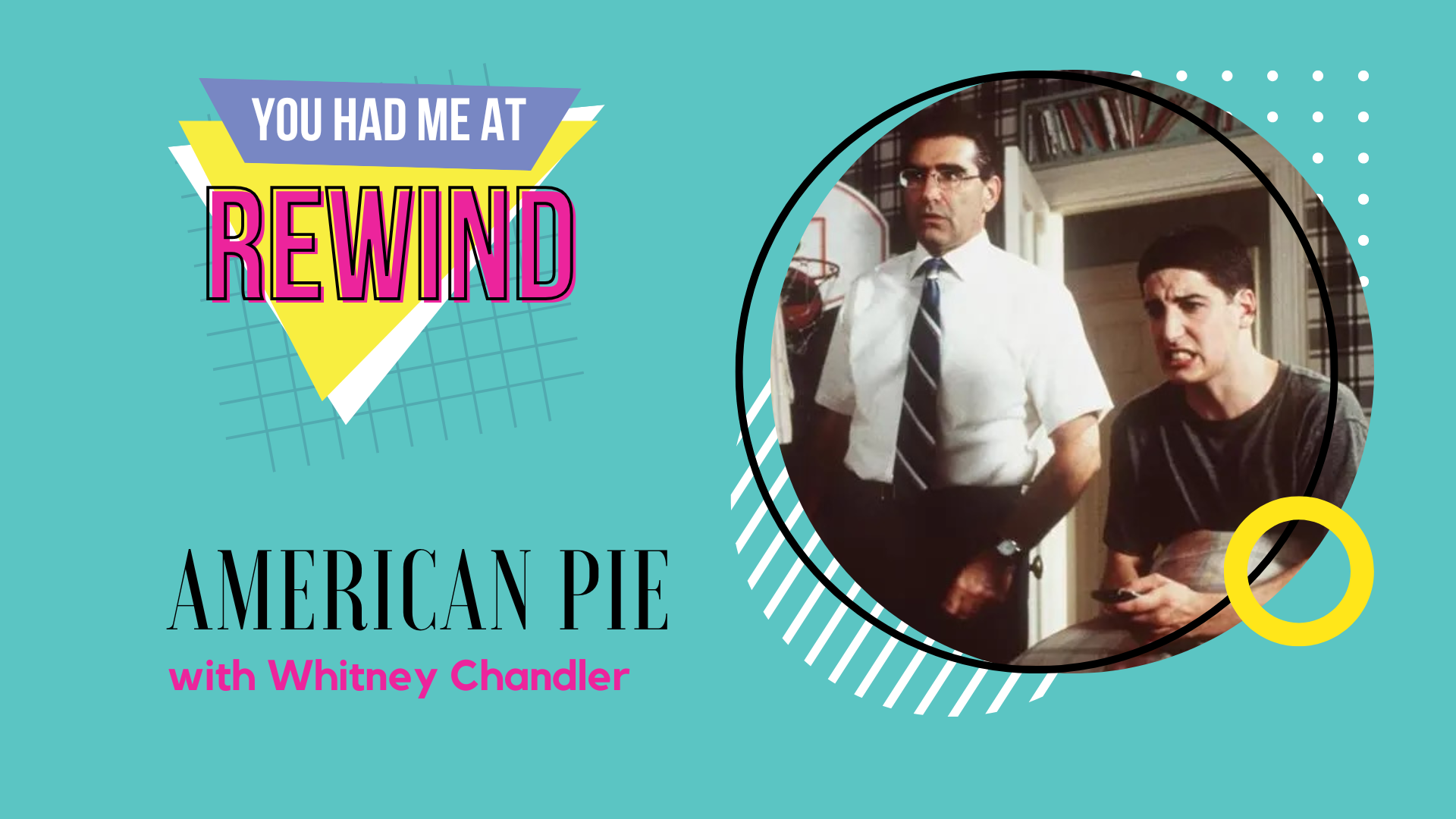 Episode 114 - You Had Me at Rewind: American Pie