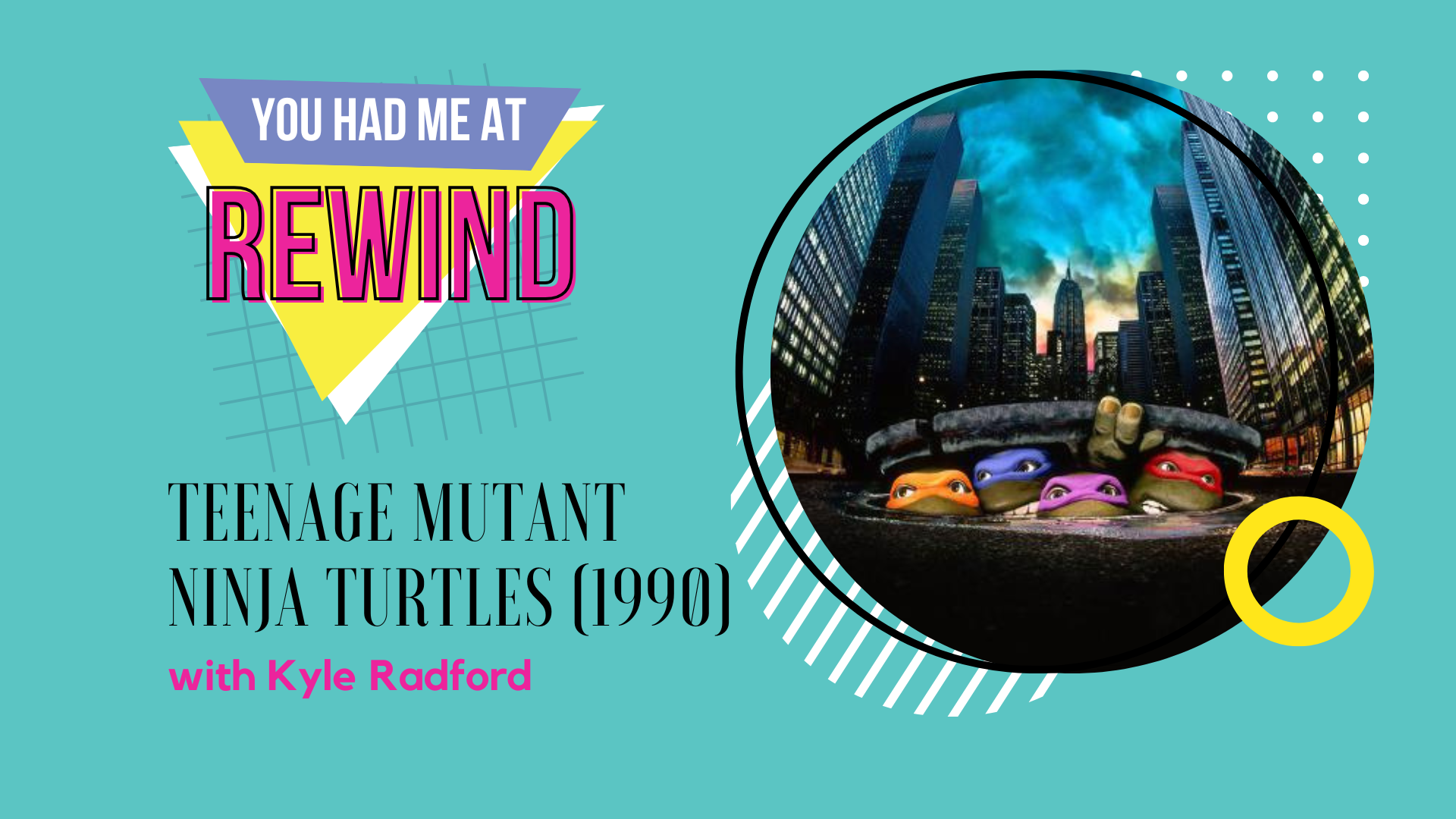 Episode 118 - You Had Me at Rewind: Teenage Mutant Ninja Turtles (1990)