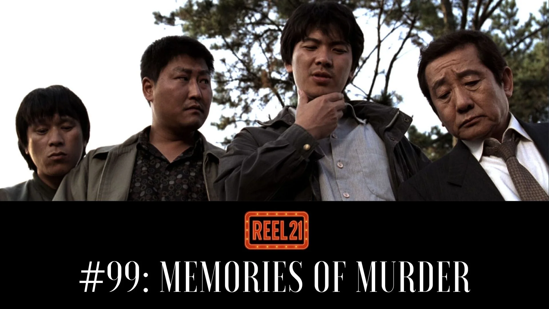 Episode 112 - Reel 21: Memories of Murder