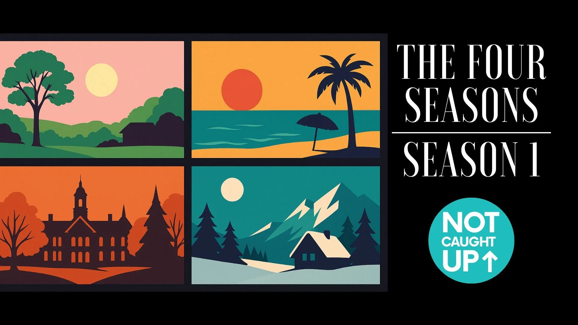 Episode 108 - The Four Seasons: Season 1