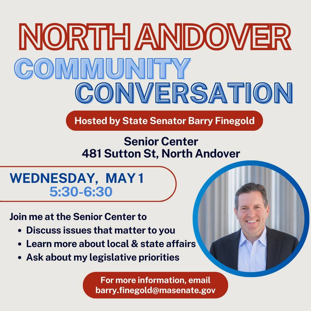 Join me on May 1st at the North Andover Senior Center for a town hall style Community Conversation! Looking forward to seeing everyone next week.