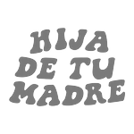 hija de tu madre