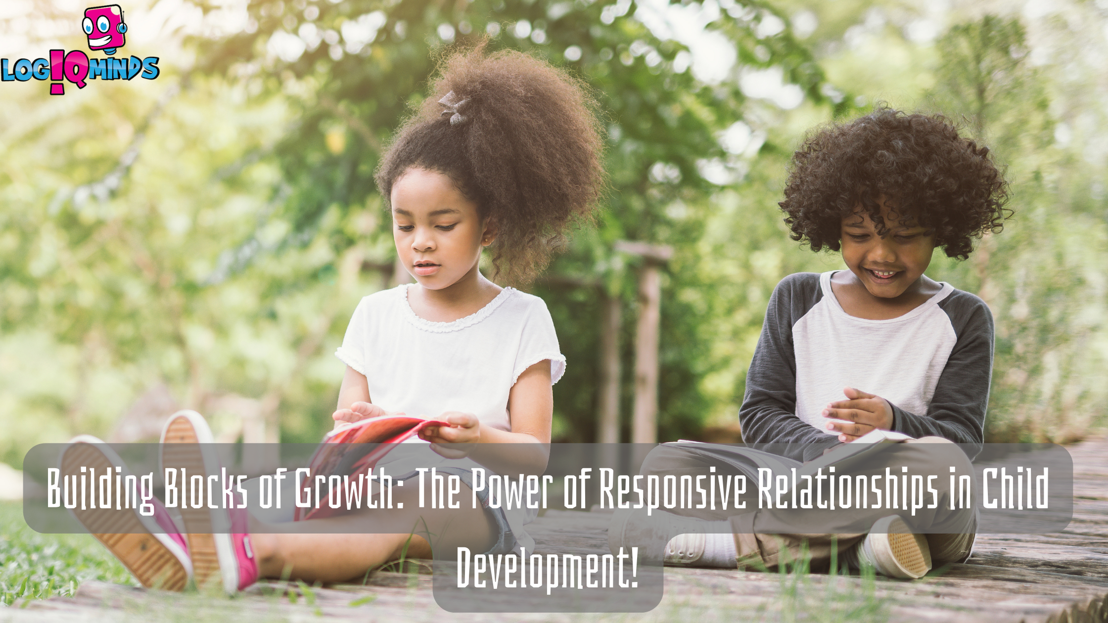 Building Blocks of Growth: The Power of Responsive Relationships in Child Development!