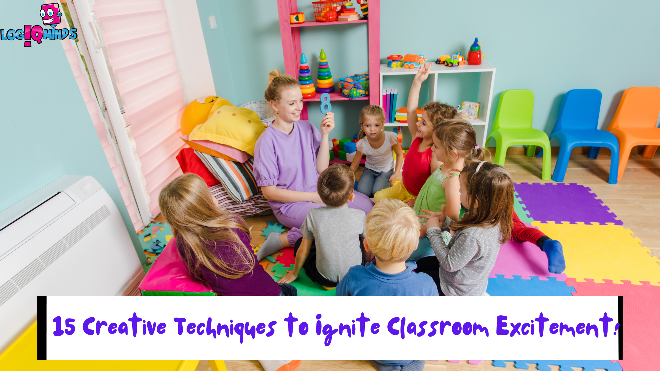 15 Creative Techniques to Ignite Classroom Excitement!