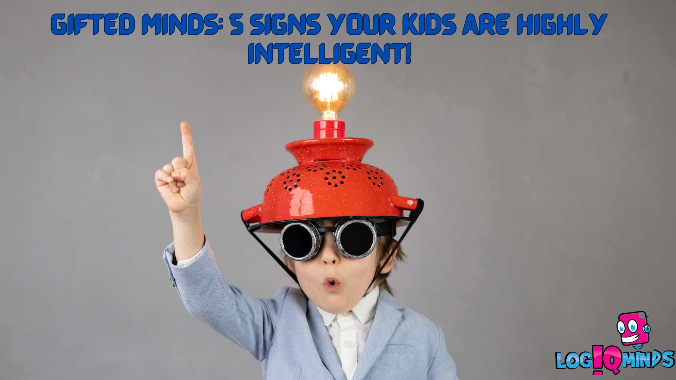 Gifted Minds: 5 Signs Your Kids Are Highly Intelligent!