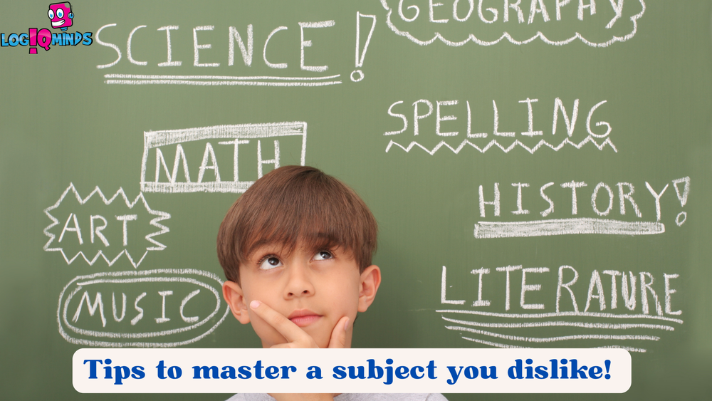 Tips to master a subject you dislike! — LogiQminds