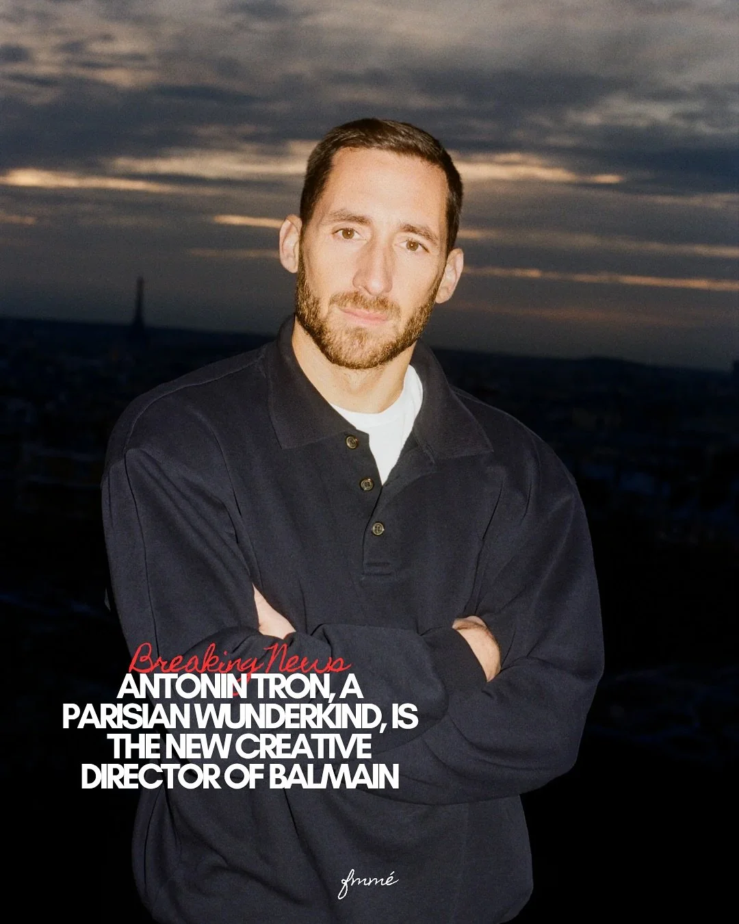 A new chapter begins at Balmain. 

Meet Antonin Tron, the brand&rsquo;s new Creative Director. Known for his sharp vision and innovative approach, Tron steps into Olivier Rousteing&rsquo;s legacy, ready to bring fresh energy while honoring the house&