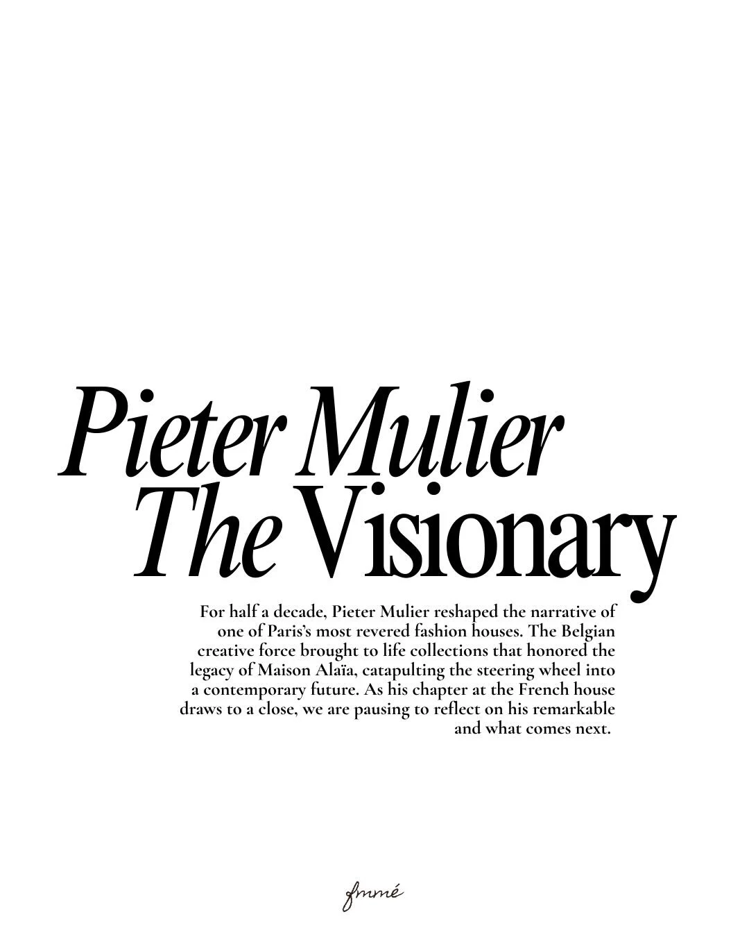 Pieter Mulier&rsquo;s era at Ala&iuml;a redefined modern couture, blending the house&rsquo;s legendary craftsmanship with bold, architectural vision. 

From sculptural silhouettes to precision tailoring, every collection honored heritage while embrac