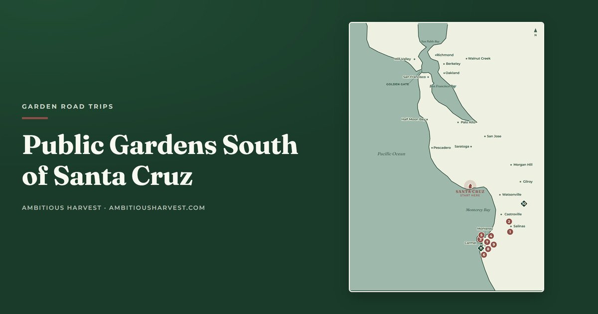 Public Gardens South of Santa Cruz: 9 Stops from Salinas to Carmel