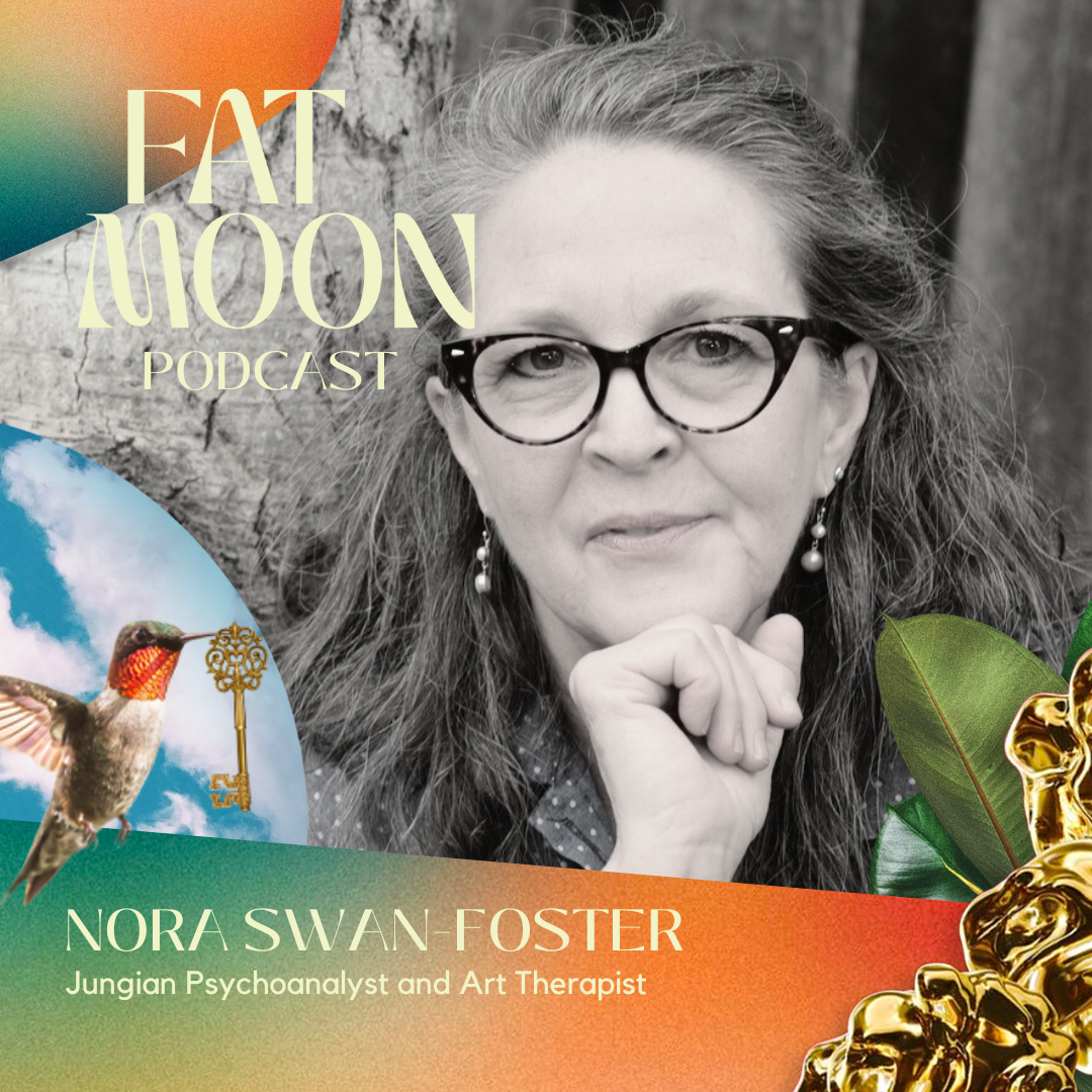 Season 5. Ep.3 Nora Swan-Foster - Jungian Psychoanalyst &amp; Art Therapist (USA)