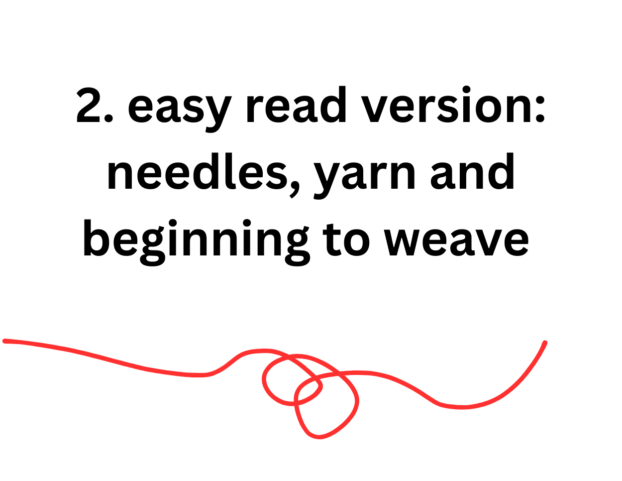 easy read version: needles, yarn and beginning to weave