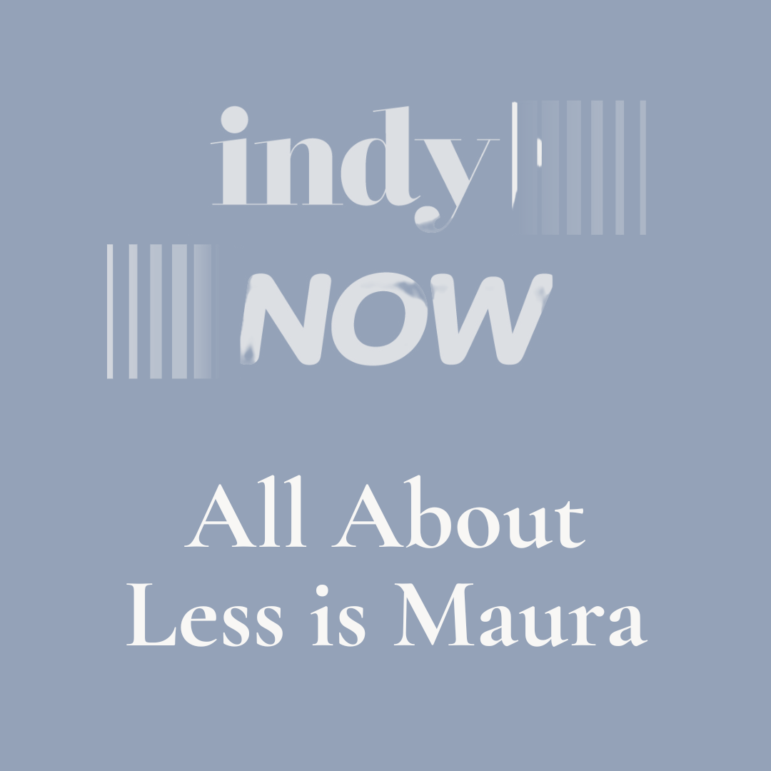 Text reads: Idy Now, All About Less is Maura