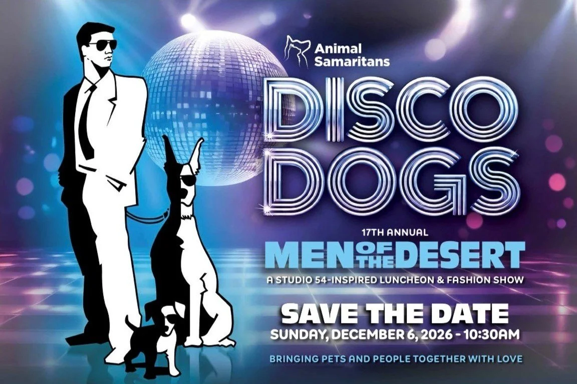 animal samaritans men of the desert luncheon and fashion show save the date sunday decemebr 6, 2026 at 10:30AM at the Palm Springs Air Museum.  Image features modern man with a large dog and small dog.  disco ball background.