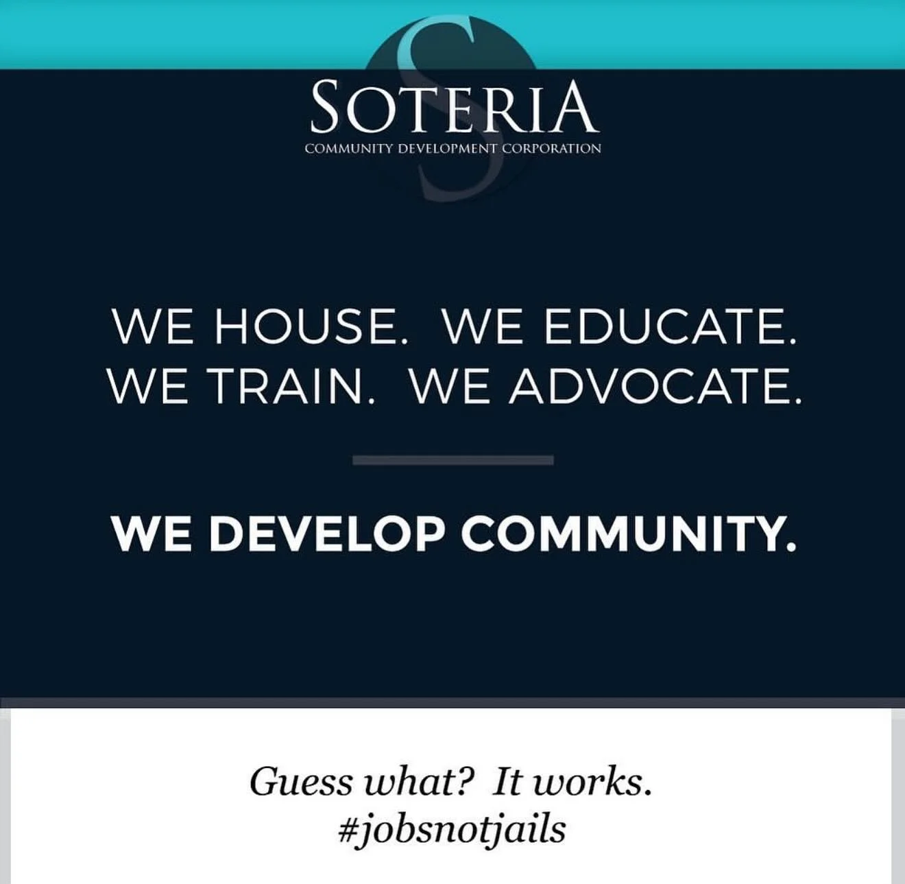 Housing. Education. Job Training. Job Placement. Advocacy. 

These are tools of Community Development that we use to help individuals successfully reenter society after incarceration. 

- Housing:  Soteria owns and operates (2) 16 bed facilities, one