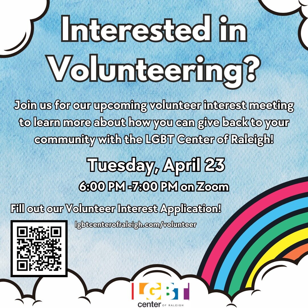 Are you interested in volunteering for a good cause? We need you! 

There are many ways to get engaged as a volunteer with the LGBT Center of Raleigh. Come learn more at our next virtual interest meeting on Tuesday, April 23rd at 6pm. 

Be sure to fi