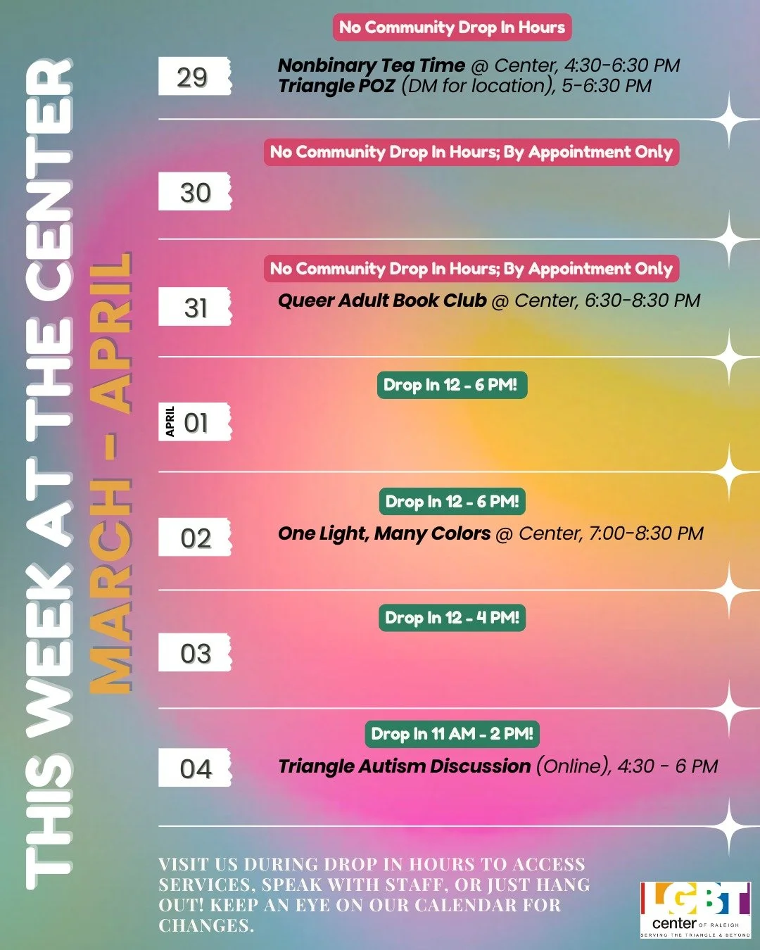 This Week @ The Center!

Sunday, 03/29: Nonbinary Tea Time @ Center, 4:30 - 6:30 PM + Triangle POZ (DM for location), 5:00 - 6:30 PM 

Monday, 03/30: No Events or Programs

Tuesday, 03/31: Queer Adult Book Club @ Center, 6:30 - 8:30 PM 

Wednesday, 0