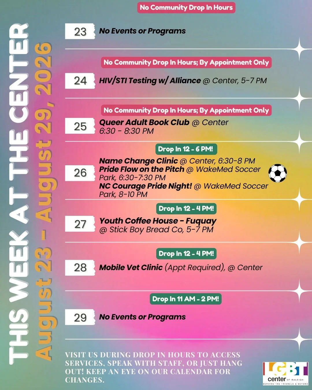 This Week At The Center!

Sunday, 08/23: No Events or Programs

Monday, 08/24 HIV/STI Testing w/ Alliance @ Center, 5-7 PM 

Tuesday, 08/25: Queer Adult Book Club @ Center, 6:30 - 8:30 PM 

Wednesday, 08/26 Name Change Clinic @ Center, 6:30-8 PM + Pr