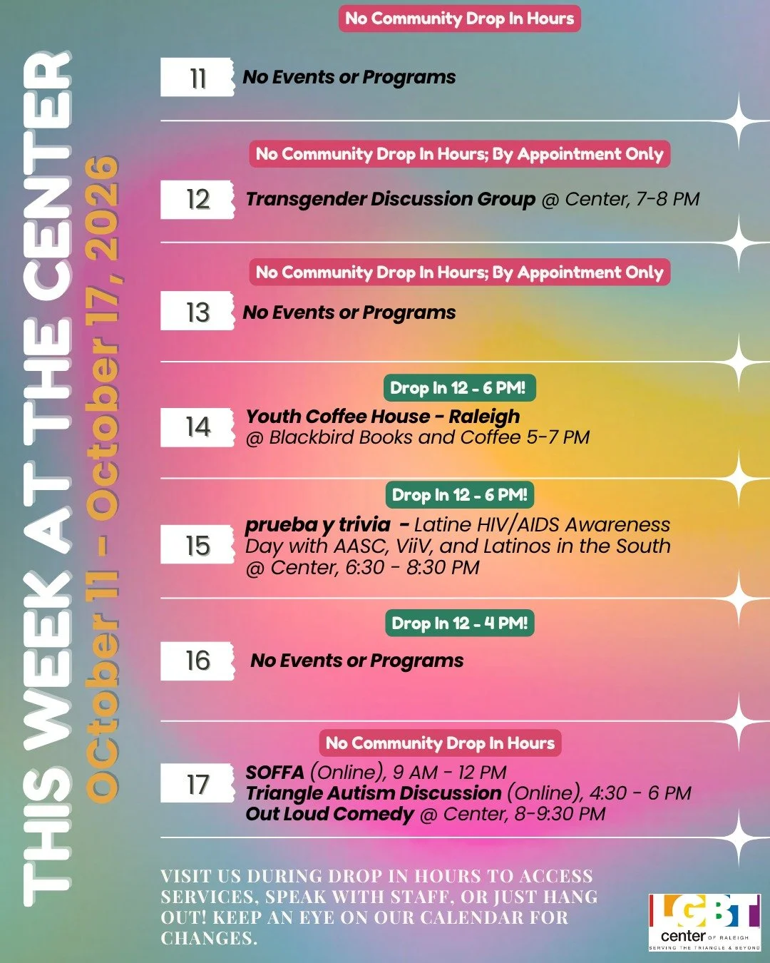 This Week At The Center!

Sunday, 10/11: No Events or Programs

Monday, 10/12: Transgender Discussion Group @ Center, 7-8 PM

Tuesday, 10/13: No Events or Programs

Wednesday, 10/14: Youth Coffee House - Raleigh @ Blackbird Books and Coffee 5-7 PM 

