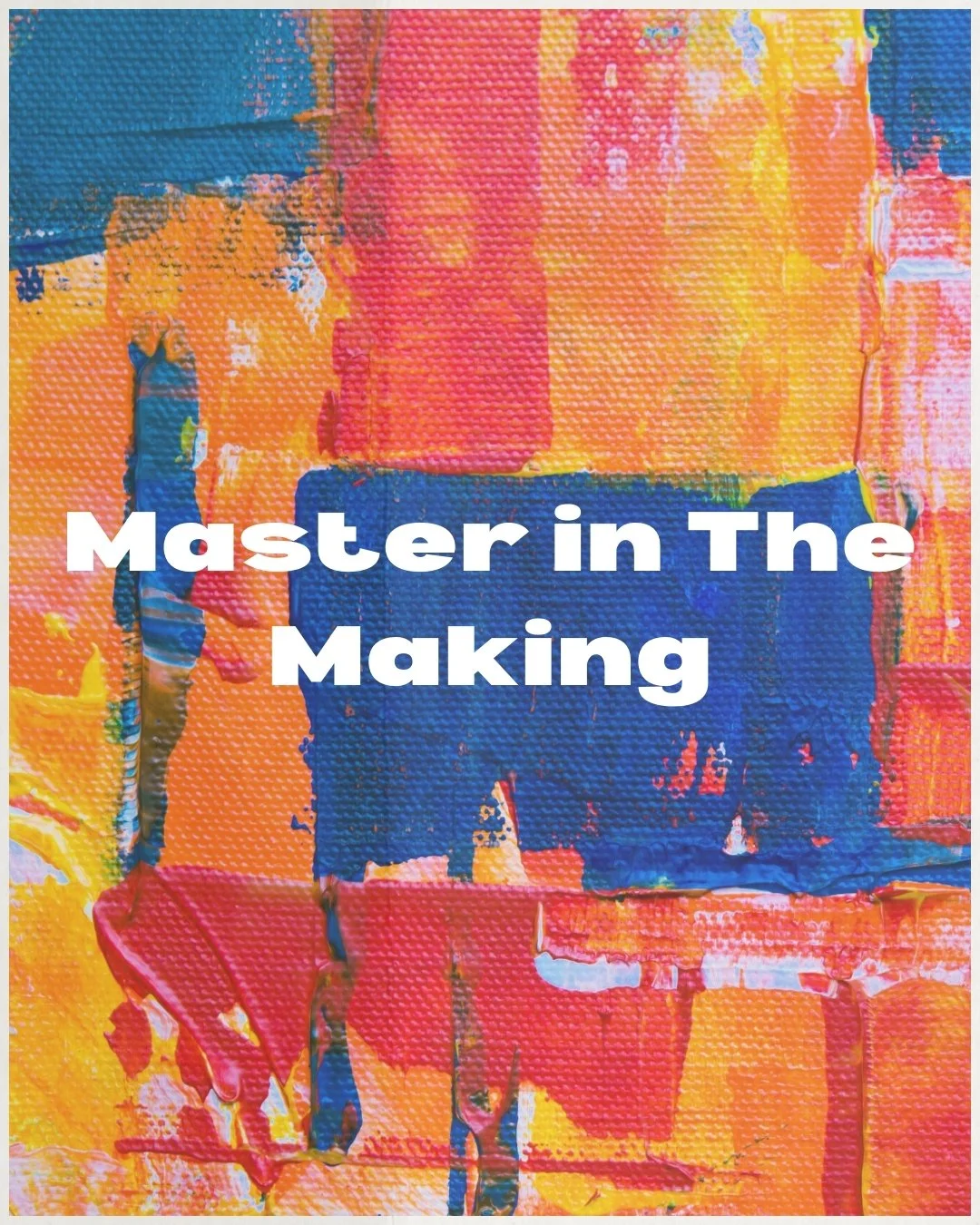 Master in The Making (3).jpg