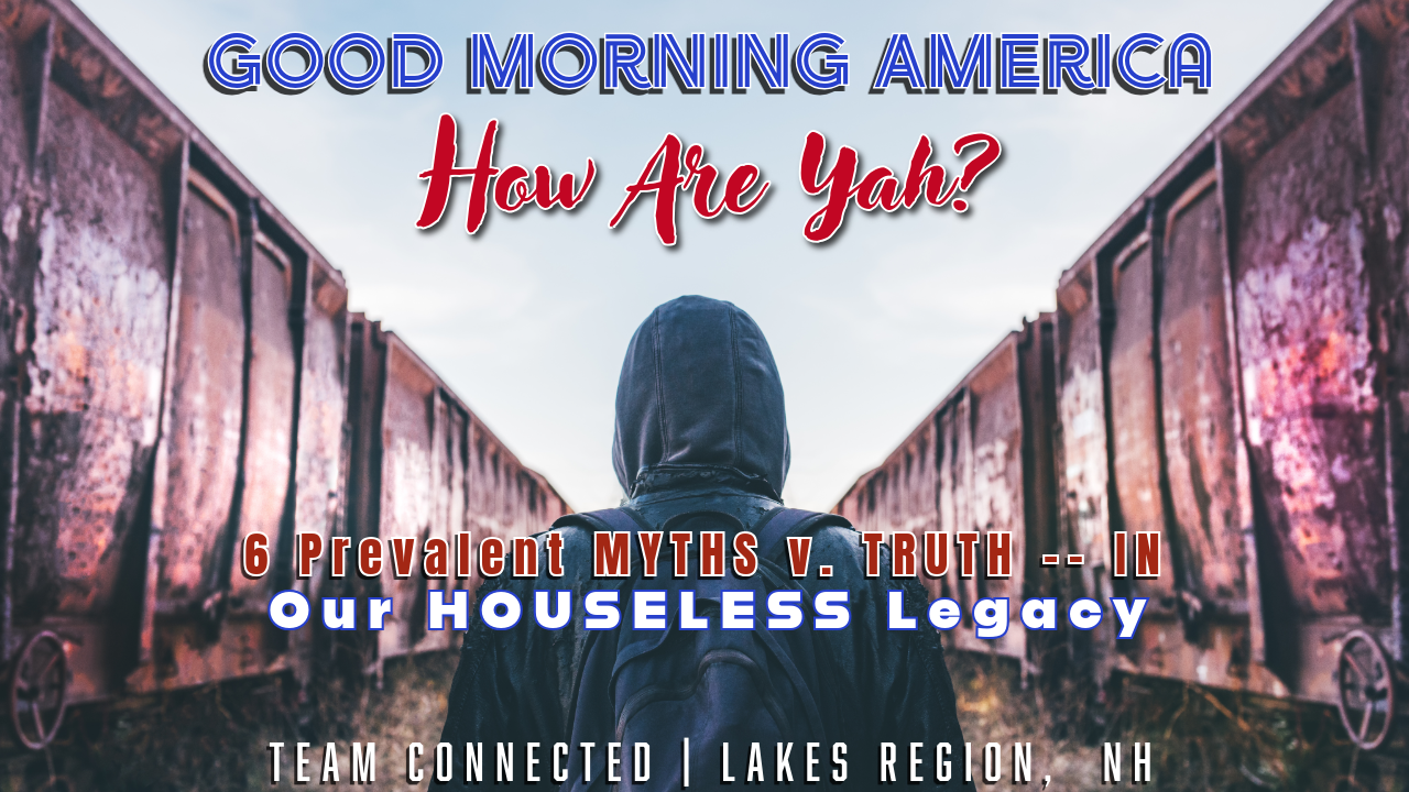 6 Prevalent Myths | About HOUSELESS | America’s Real History of this Current Challenge