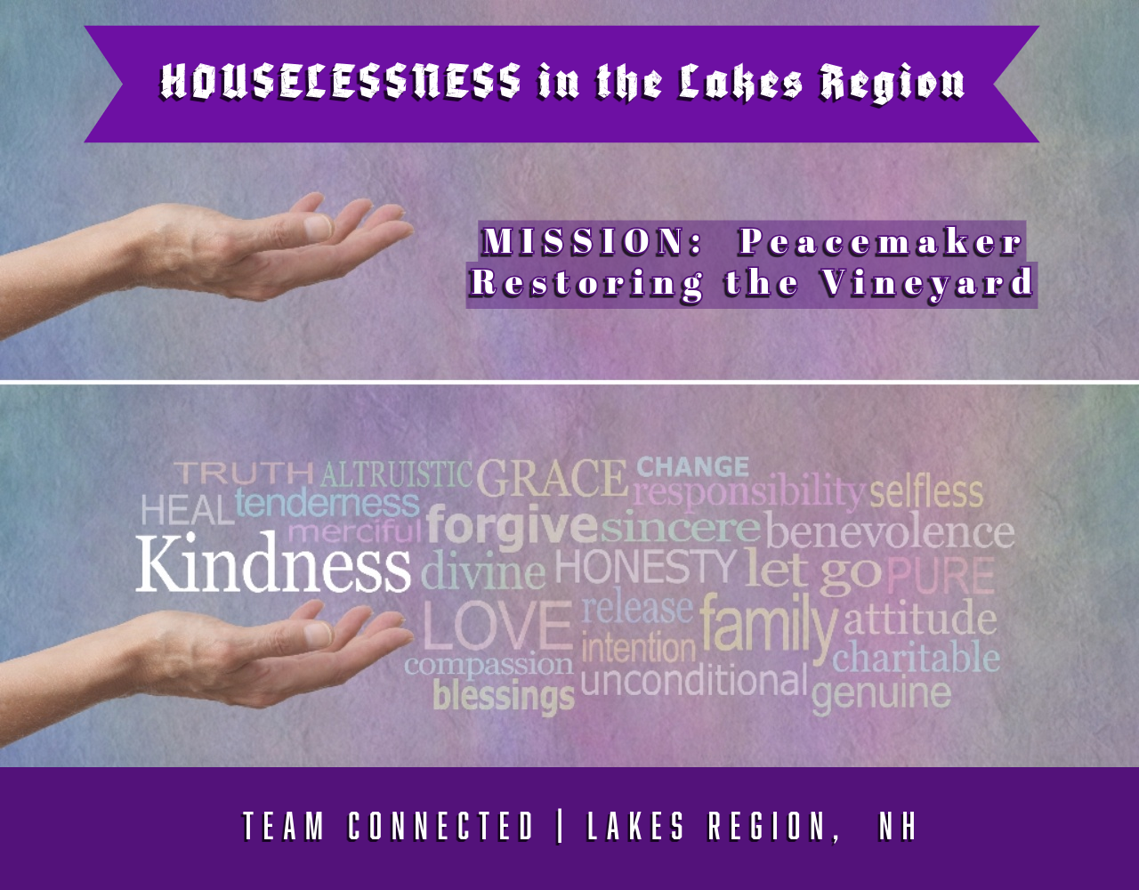 HOUSELESSNESS in the Lakes Region? TEAM CONNECTED’s Mission: of Peacemaking…