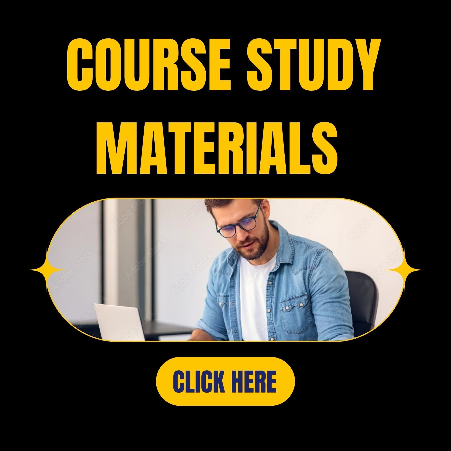 Promotional digital graphic with large yellow text saying 'Course Study Materials', an image of a man wearing glasses and a denim shirt working on a laptop, and a yellow button with blue text saying 'Click Here' on a black background.