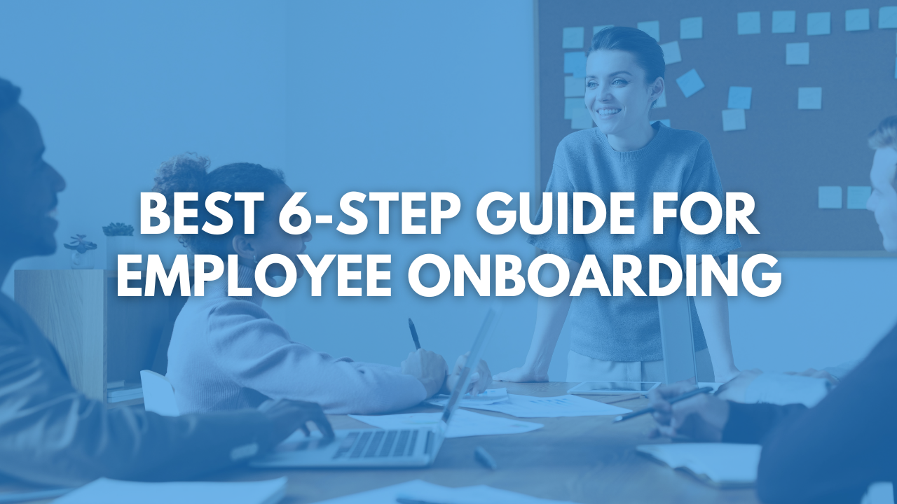 The Best 6-Step Guide for a Perfect Employee Onboarding Experience