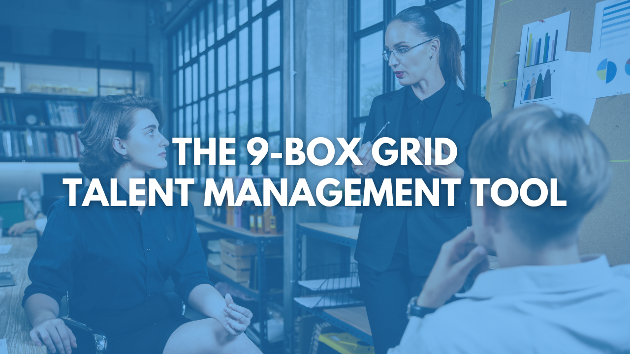 The 9-Box Grid: A Strategic Tool for Talent Management