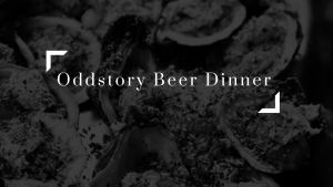 Oddstory Brewing Company Beer Dinner 