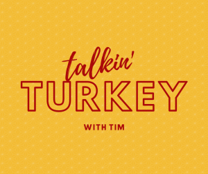 Talkin' Turkey with Tim