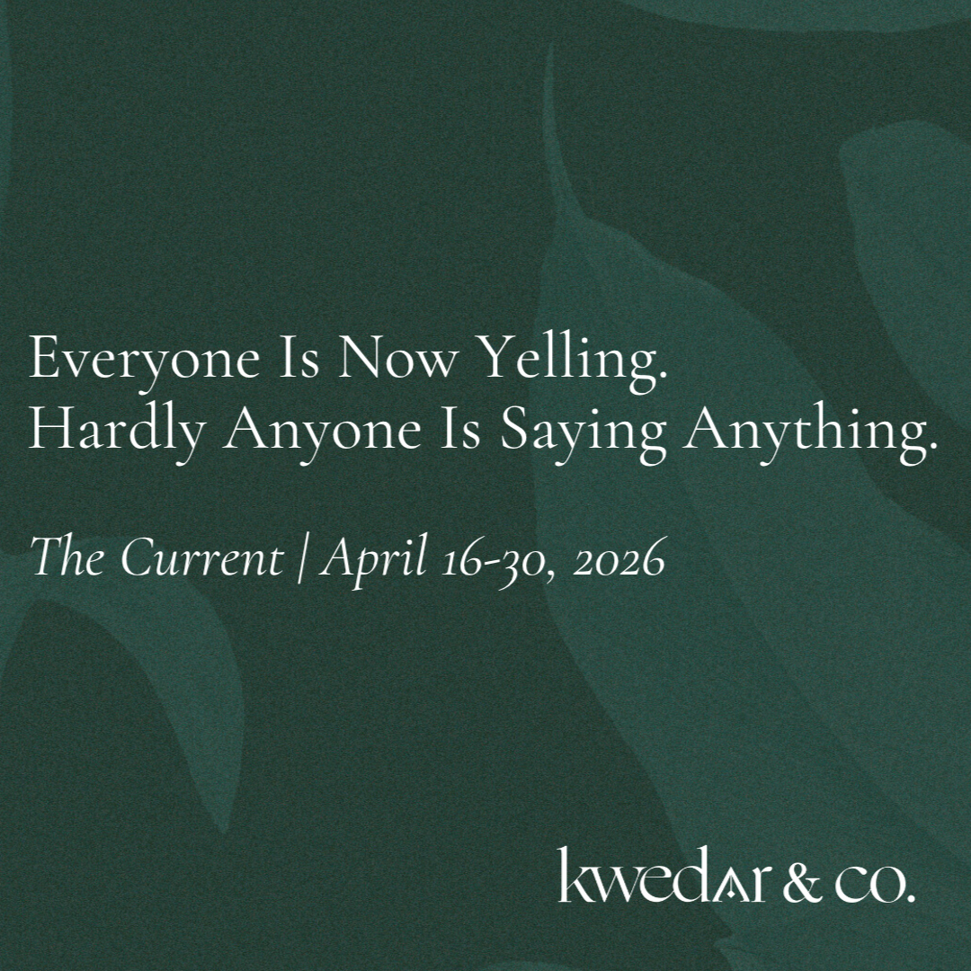 The Current | April 16–30, 2026: Everyone Is Now Yelling. Hardly Anyone Is Saying Anything.