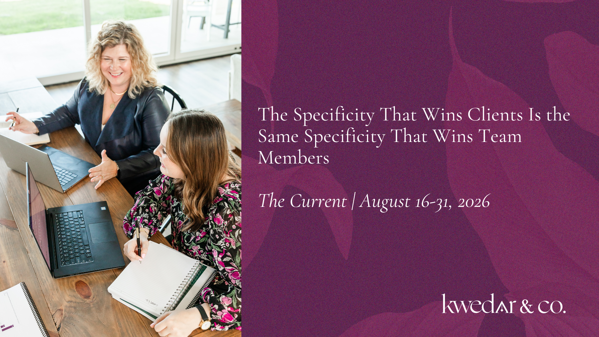 Graphic for The Current newsletter August 16–31, 2026 — specificity in recruiting and hiring