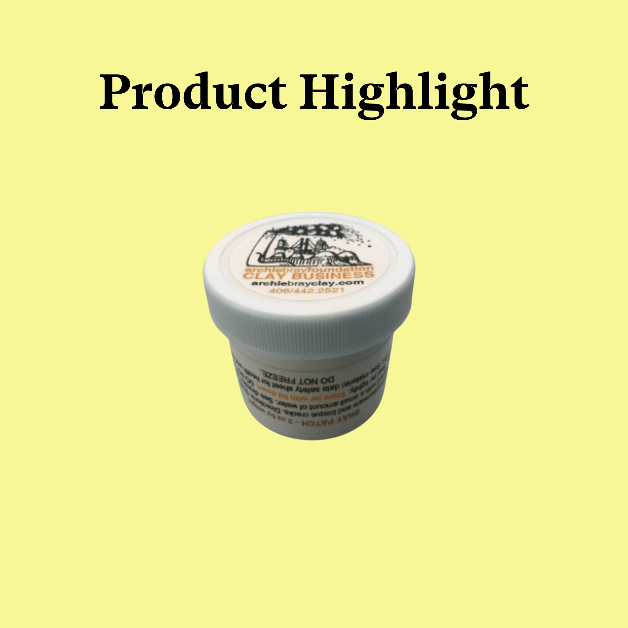 A small white container with a white lid, labeled as Arroway Foundation Clay Business, on a yellow background with the text 'Product Highlight' above it.