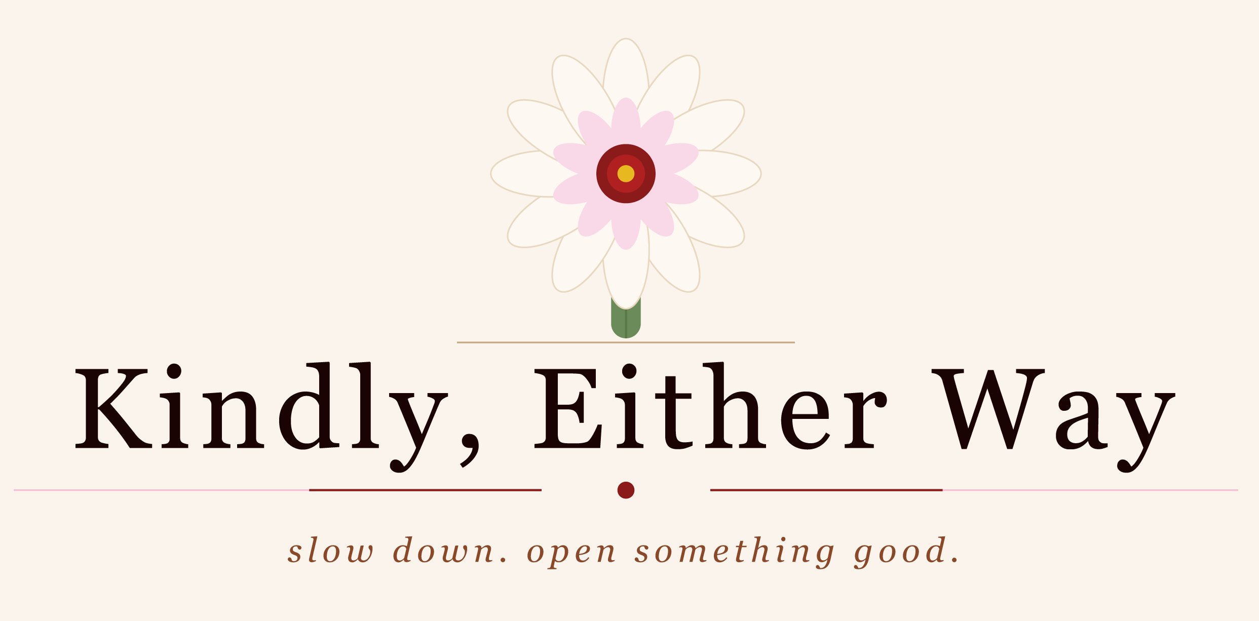 Kindly, Either Way Monthly Letter