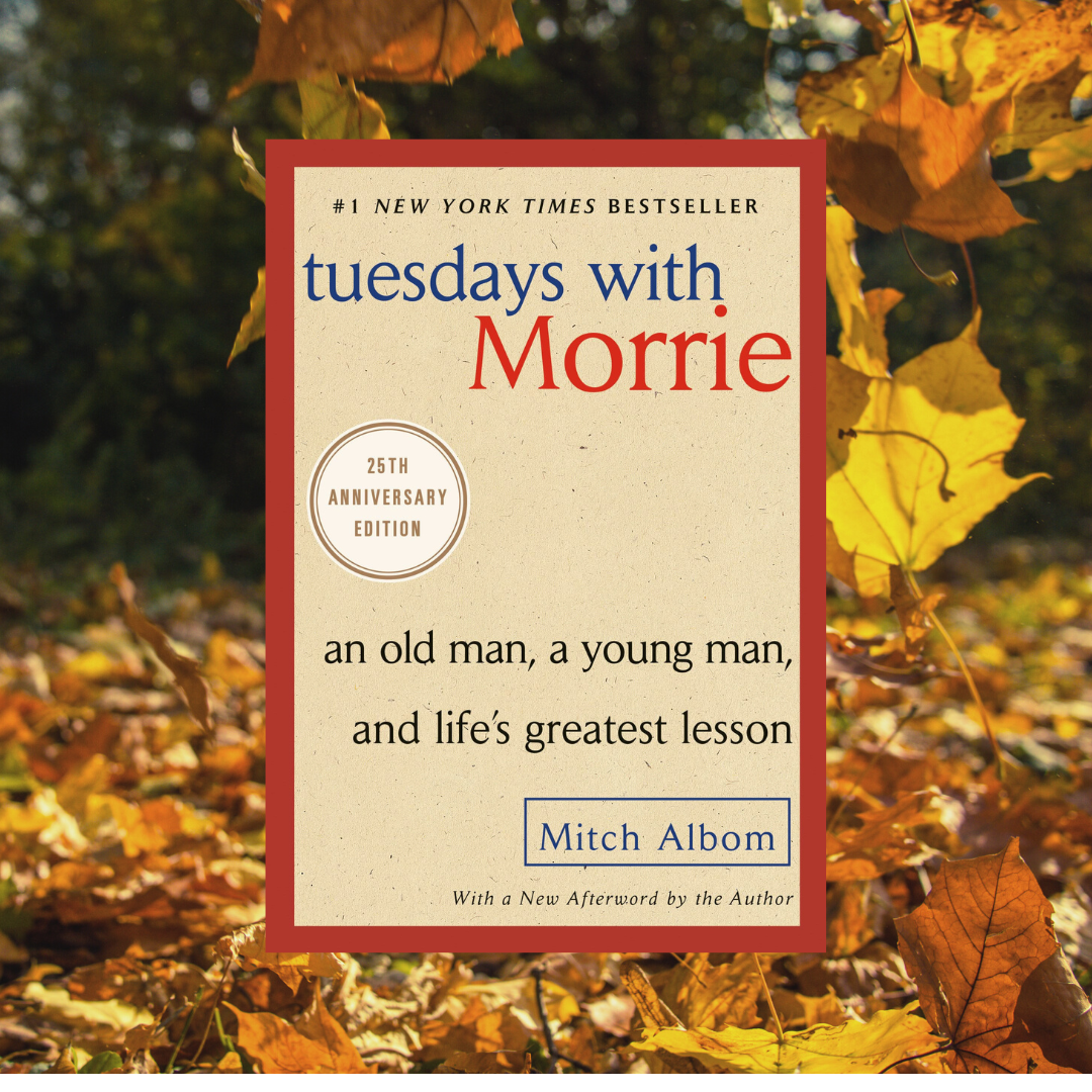 Tuesdays with Morrie: An Old Man, a Young Man, and Life's Greatest Lesson,  25th Anniversary Edition